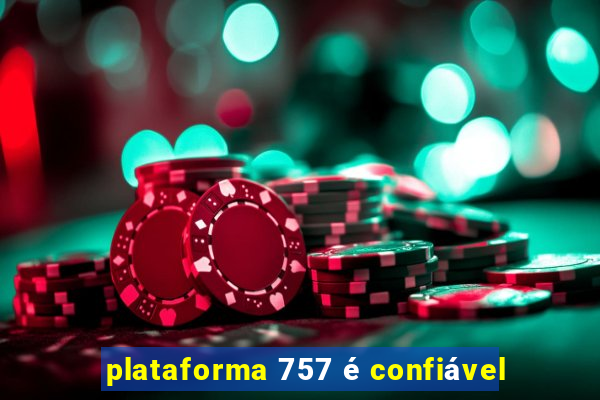 plataforma 757 é confiável